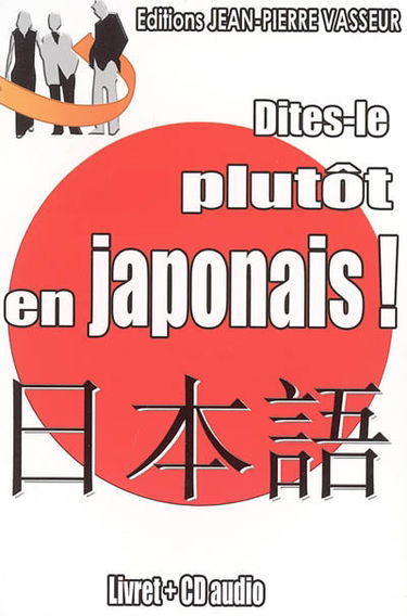 Dites-le plutôt en japonais !