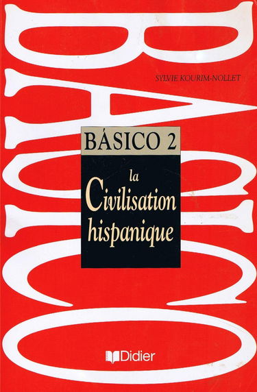 Basico. Tome 2, La Civilisation Hispanique