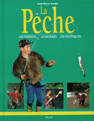 La pêche : le poisson, le matériel, les techniques