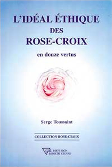 L'idéal éthique des Rose-Croix : en douze vertus