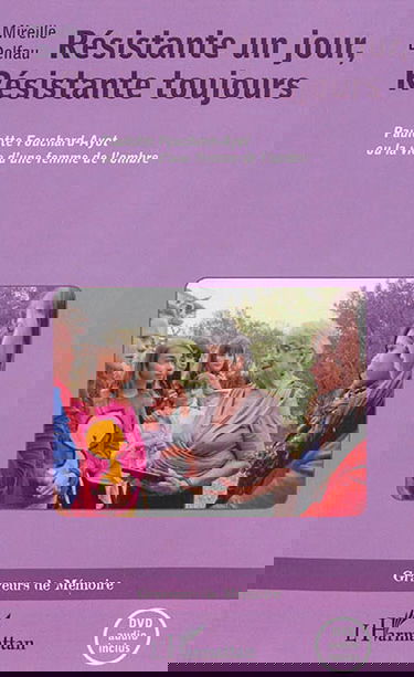 Résistante un jour, résistante toujours : Paulette Fouchard-Ayot ou La vie d'une femme de l'ombre