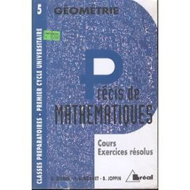 Précis de mathématiques : cours et exercices résolus : classes préparatoires, premier cycle universitaire. Vol. 5. Géométrie
