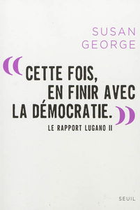 Cette fois, en finir avec la démocratie : le rapport Lugano II