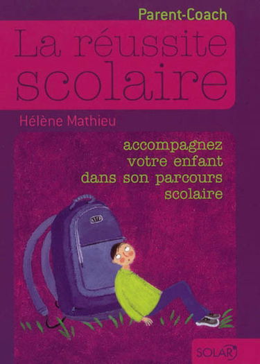 La réussite scolaire : accompagnez votre enfant dans son parcours scolaire