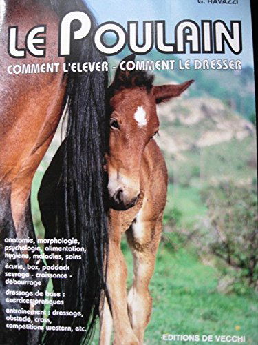 Le poulain : comment l'élever, comment le dresser