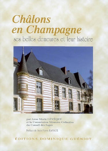 Châlons-en-Champagne : ses belles demeures et leur histoire