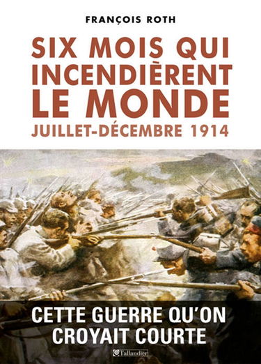 Six mois qui incendièrent le monde : juillet-décembre 1914