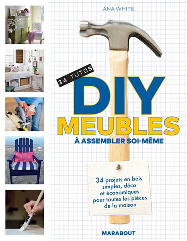DIY meubles à assembler soi-même : 34 tutos, 34 projets en bois simples, déco et économiques pour toutes les pièces de la maison