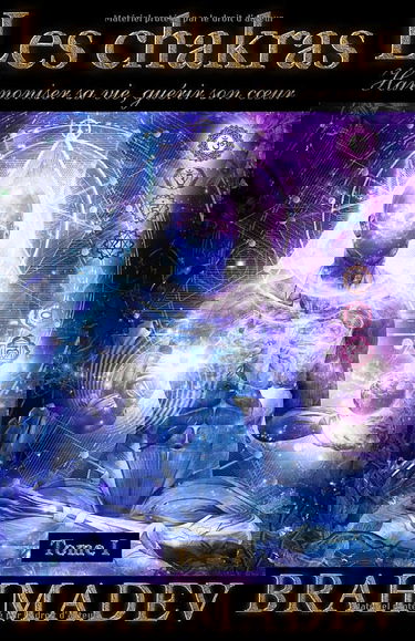 Les chakras: Harmoniser sa vie, guérir son coeur