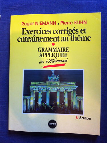 Exercices corrigés et entraînement au thème: Grammaire appliquée de l'allemand