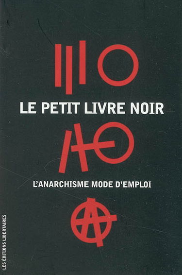 Le petit livre noir : l'anarchisme mode d'emploi