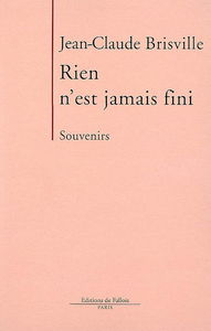 Rien n'est jamais fini : souvenirs