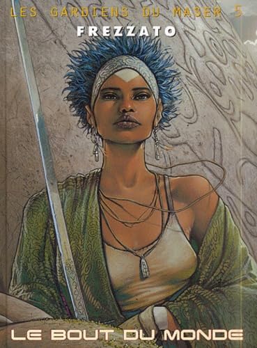 Les gardiens du Maser. Vol. 5. Le bout du monde