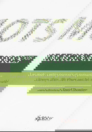 Imaginaires, n° 18. Les mots : entre pouvoir et puissance. Literary texts : the power and the possible