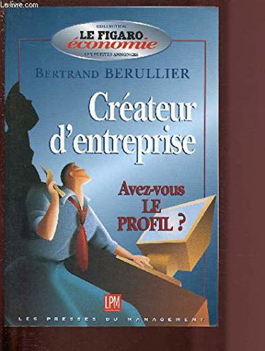 Couverture de Créateur d'entreprise, avez-vous le profil ?: Testez vos aptitudes en 58 questions