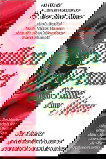 Bouillon de poulet pour l'âme d'une mère : des histoires qui réchauffent le coeur et remontent le moral des mères