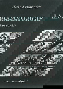 La dramaturgie : les mécanismes du récit : cinéma, théâtre, opéra, radio, télévision, bande dessinée