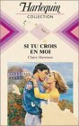 Si tu crois en moi : Collection : Harlequin collection n° 597