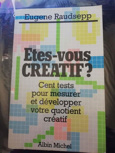 Etes-vous créatif ? : cent tests pour mesurer et développer votre quotient créatif