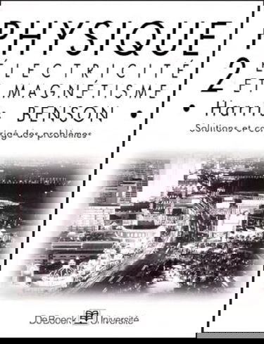Physique. Vol. 2. Electricité et magnétisme : solutions et corrigé des problèmes