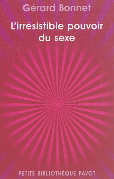 L'irrésistible pouvoir du sexe : les cinq formes de notre sexualité