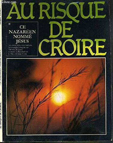 AU RISQUE DE CROIRE - TOME 2 - CE NAZAREEN NOMME JESUS