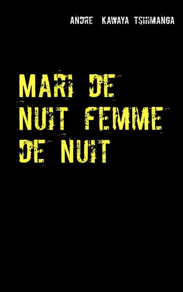 Mari de nuit femme de nuit : Un phenomene spirituel, aux consequences effectives