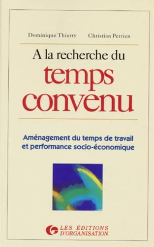 A la recherche du temps convenu : aménagement du temps de travail et performance socio-économique