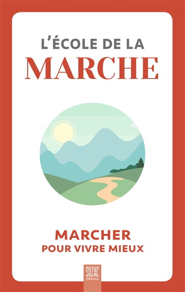 Couverture de L'école de la marche : marcher pour vivre mieux