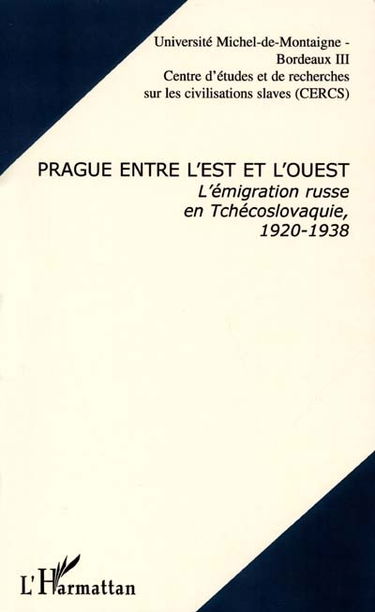 Prague entre l'Est et l'Ouest : l'émigration russe en Tchécoslovaquie, 1920-1938