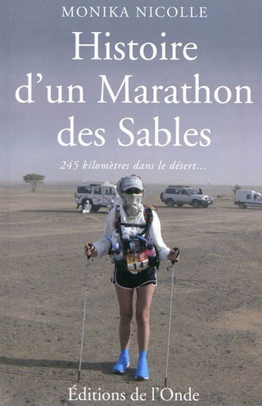 Histoire d'un marathon des sables : 245 kilomètres dans le désert... pour se mesurer à soi-même