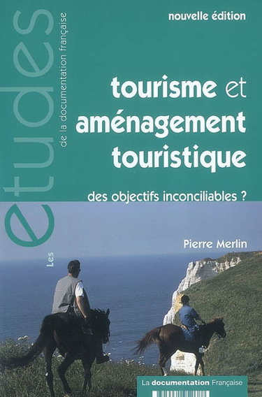 Couverture de Tourisme et aménagement touristique : des objectifs inconciliables ? par Pierre Merlin