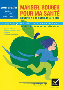 Passerelles - Manger, bouger pour ma santé éd. 2011 cycles 1 et 2, guide de l'enseignant