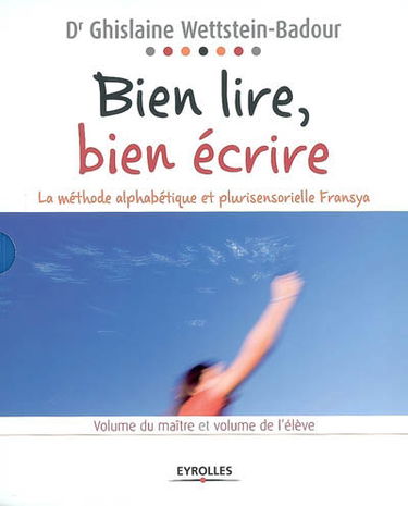 Bien lire, bien écrire : la méthode alphabétique et plurisensorielle Fransya : volume du maître et volume de l'élève