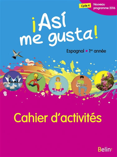 Asi me gusta ! espagnol 1re année, cycle 4 : nouveau programme 2016 : cahier d'activités