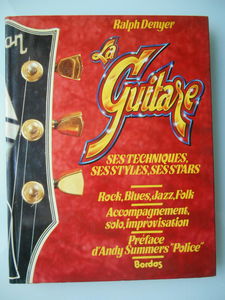 La Guitare : ses techniques, ses styles, ses stars