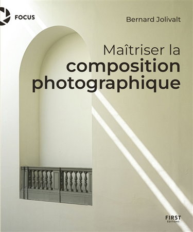 Couverture de Maîtriser la composition photographique par Bernard Jolivalt