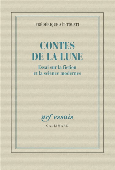 Contes de la Lune : essai sur la fiction et la science modernes