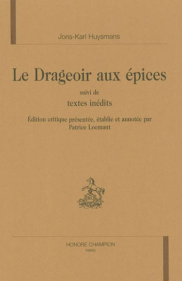 Le drageoir aux épices : suivi de textes inédits