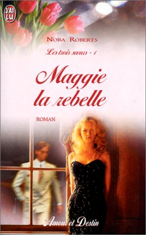 Les Trois Soeurs, tome 1 : maggie la rebelle