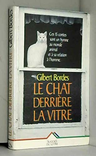 Le chat derrière la vitre: Et autres histoires d'animaux