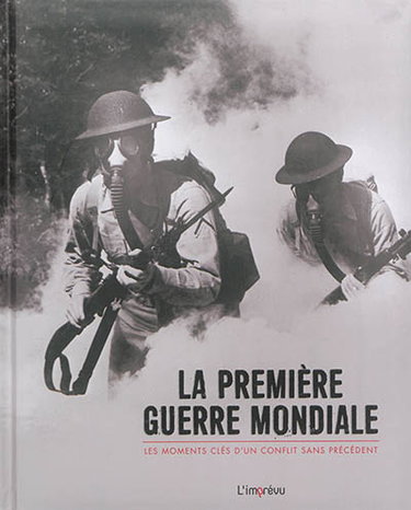 Couverture de La Première Guerre mondiale : les moments clés d'un conflit sans précédent