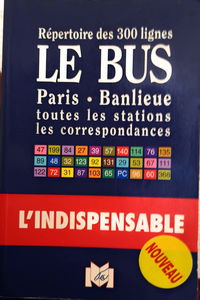 Le Bus : Répertoire des 310 lignes Paris-Banlieue, toutes les stations, les correspondances