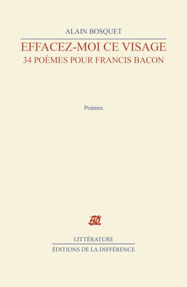 Effacez-moi ce visage : 34 poèmes pour Francis Bacon