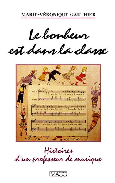Le bonheur est dans la classe : histoire d'un professeur de musique