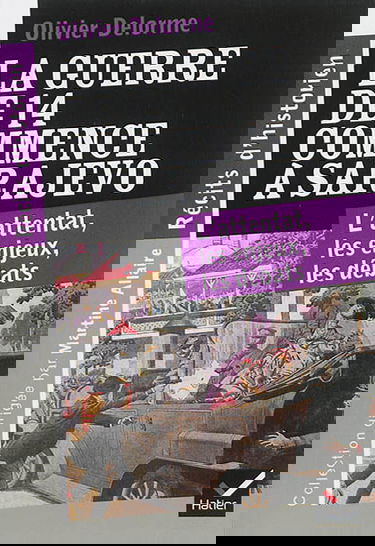 La guerre de 14 commence à Sarajevo : l'attentat, les enjeux, les débats