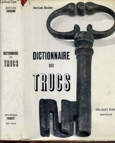 Dictionnaire des trucs les faux les fraudes les trucages