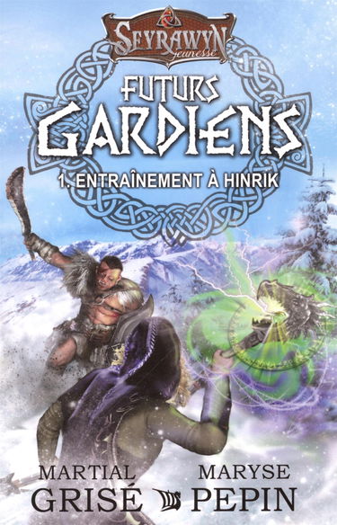 Seyrawyn Futurs Gardiens T.1 - Entrainement à Hinrik (French Edition)