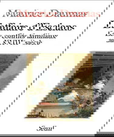 L'affaire d'Esclans : les conflits familiaux au XVIIIe siècle