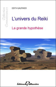 L'univers du reiki : la grande hypothèse